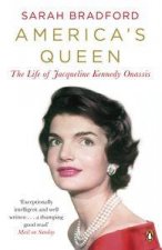 Americas Queen The Life of Jacqueline Kennedy Onassis