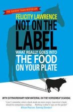 Not on the Label What Really Goes Into the Food On Your Plate