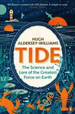 Tide The Science And Lore Of The Greatest Force On Earth