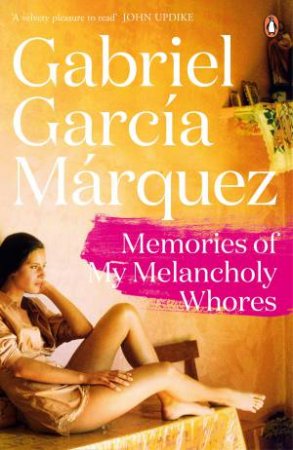 Memories of My Melancholy Whores by Gabriel Garcia Marquez