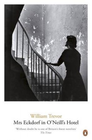 Mrs Eckdorf in O'Neill's Hotel by William Trevor