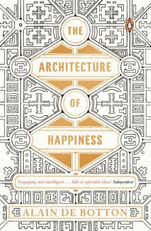The Architecture Of Happiness by Alain de Botton
