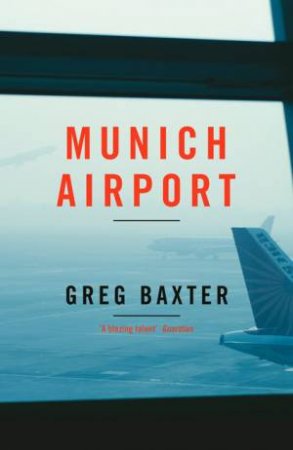 Munich Airport by Greg Baxter