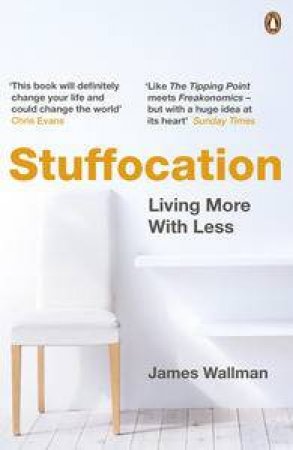 Stuffocation: Living More With Less by James Wallman