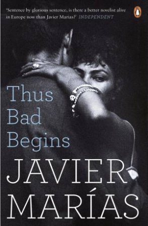 Thus Bad Begins by Javier Marias