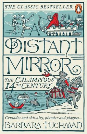 Distant Mirror: The Calamitous 14th Century A by Barbara Tuchman