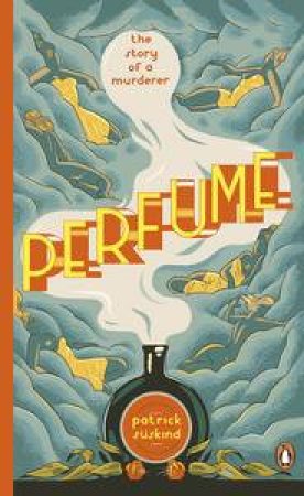 Penguin Essentials: Perfume: The Story of a Murderer by Patrick Suskind