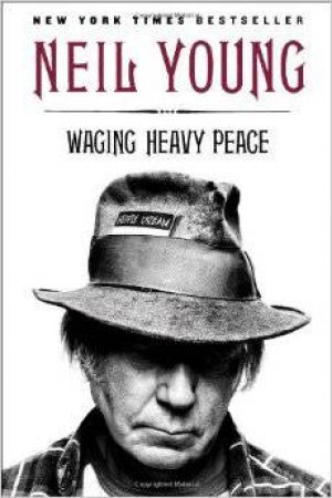 Waging Heavy Peace by Neil Young