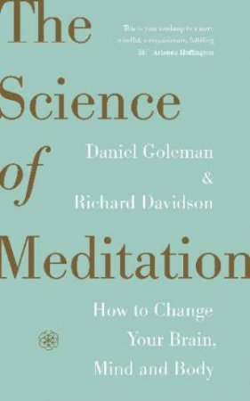 The Science of Meditation by Daniel Goleman & Richard Davidson