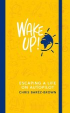 Wake Up Escaping Life On Autopilot