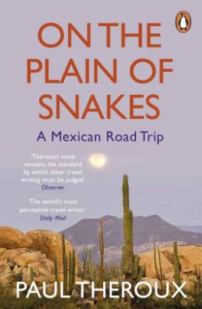 On The Plain Of Snakes by Paul Theroux