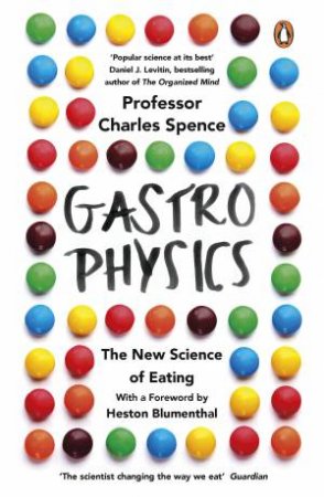 Gastrophysics: The New Science Of Eating by Charles Spence