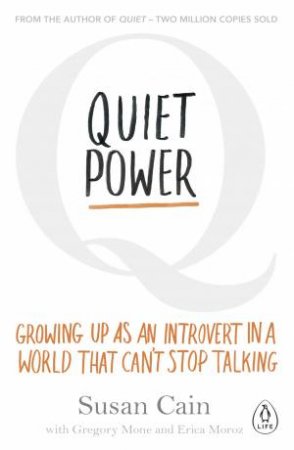 Quiet Power: Growing Up As An Introvert In A World That Can't Stop Talking by Susan Cain