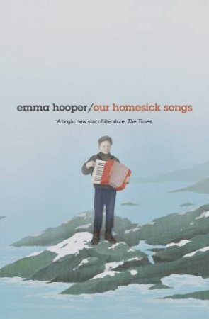 Our Homesick Songs by Emma Hooper