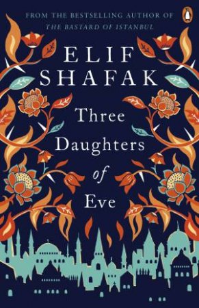 Three Daughters Of Eve by Elif Shafak