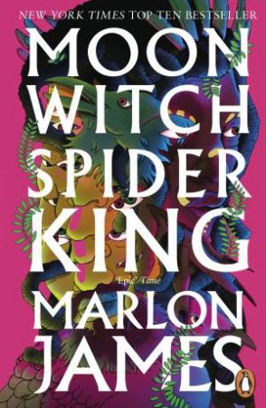 Moon Witch, Spider King by Marlon James