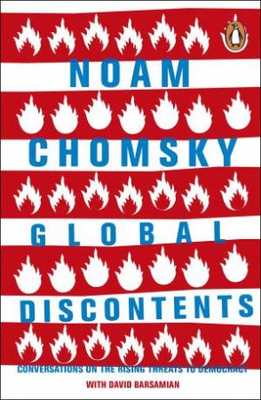 Global Discontents: Conversations On The Rising Threats To Democracy by Noam Chomsky