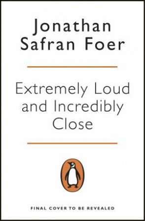 Penguin Essentials: Extremely Loud And Incredibly Close by Jonathan Safran Foer