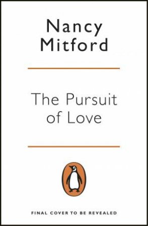Penguin Essentials: The Pursuit Of Love by Nancy Mitford