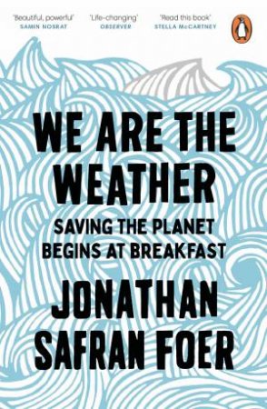 We Are The Weather by Jonathan Safran Foer