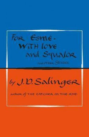 For Esme: With Love And Squalor by J. D. Salinger