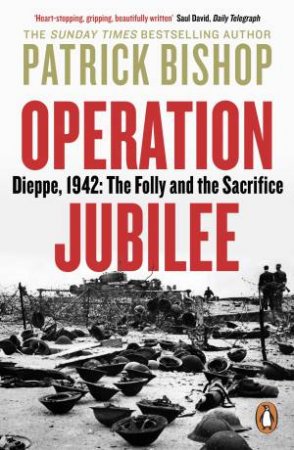 Operation Jubilee by Patrick Bishop