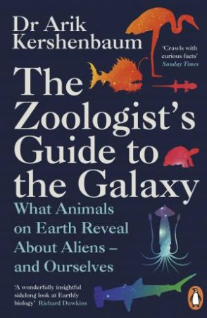 The Zoologist's Guide To The Galaxy by Arik Kershebaum