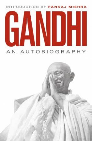An Autobiography: 150th Anniversary Edition by M. K. Gandhi