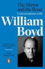 The Mirror and the Road Conversations with William Boyd
