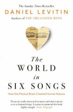 The World In Six Songs How the Musical Brain Created Human Nature