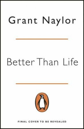 Better Than Life by Grant Naylor