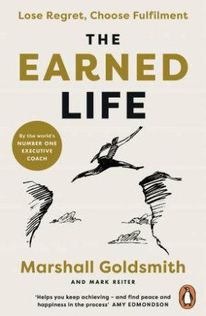 The Earned Life by Marshall Goldsmith & Mark Reiter
