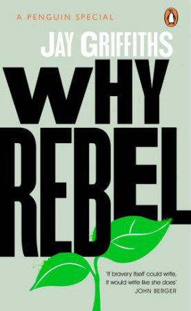 Why Rebel by Jay Griffiths