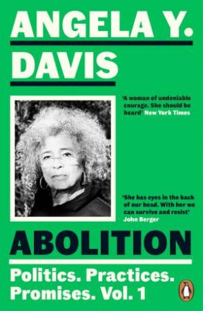 Abolition: Politics, Practices, Promises, Vol. 1 by Angela Y. Davis
