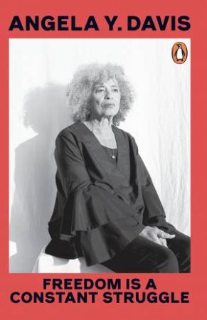 Freedom Is A Constant Struggle by Angela Y. Davis