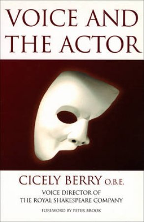 Voice And The Actor by Cicely Berry