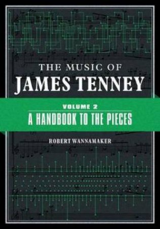 The Music Of James Tenney by Robert Wannamaker