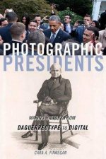 Photographic Presidents Making History From Daguerreotype To Digital