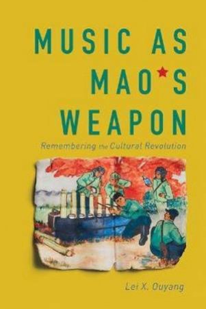 Music As Mao's Weapon by Lei X. Ouyang
