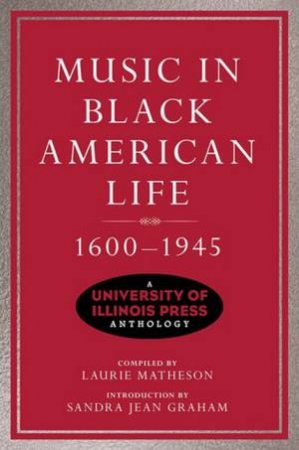 Music In Black American Life, 1600-1945 by Laurie Matheson & Sandra Jean Graham