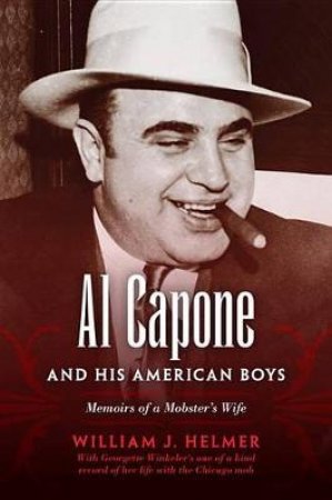 Al Capone and His American Boys by William J. Helmer