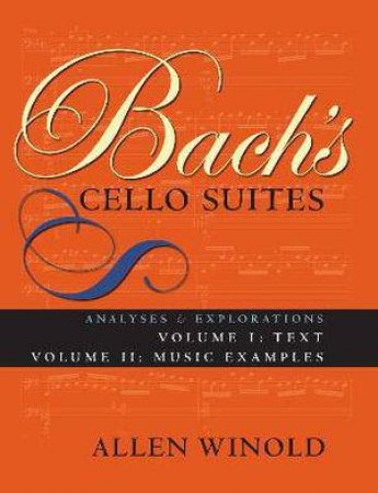 Bach's Cello Suites, Volumes 1 and 2 by Allen Winold