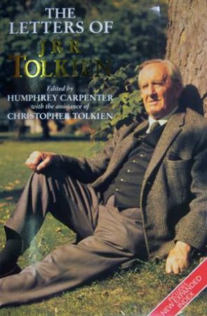 The Letters Of J.R.R. Tolkien by Humphrey Carpenter & Christopher Tolkien