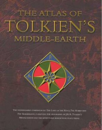 The Atlas Of Tolkien's Middle-Earth by Karen Wynn Fonstad