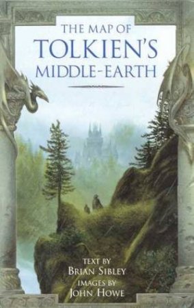 The Map Of Tolkien's Middle-Earth by Brian Sibley
