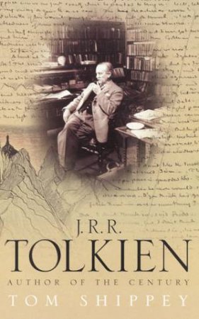J.R.R. Tolkien: Author Of The Century by Tom Shippey