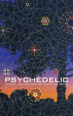 Psychedelic by David S. Rubin & Robert C. Morgan & Daniel Pinchbeck