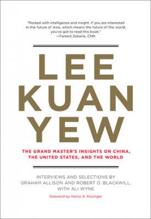 Lee Kuan Yew by Graham Allison & Robert D. Blackwill & Ali Wyne & Henry Kissinger