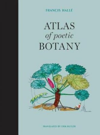 Atlas of Poetic Botany by Francis Hall & liane Patriarca & Erik Butler