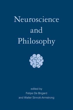 Neuroscience And Philosophy by Felipe De Brigard & Walter Sinnott-Armstrong